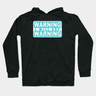 Warning, i will cry Hoodie